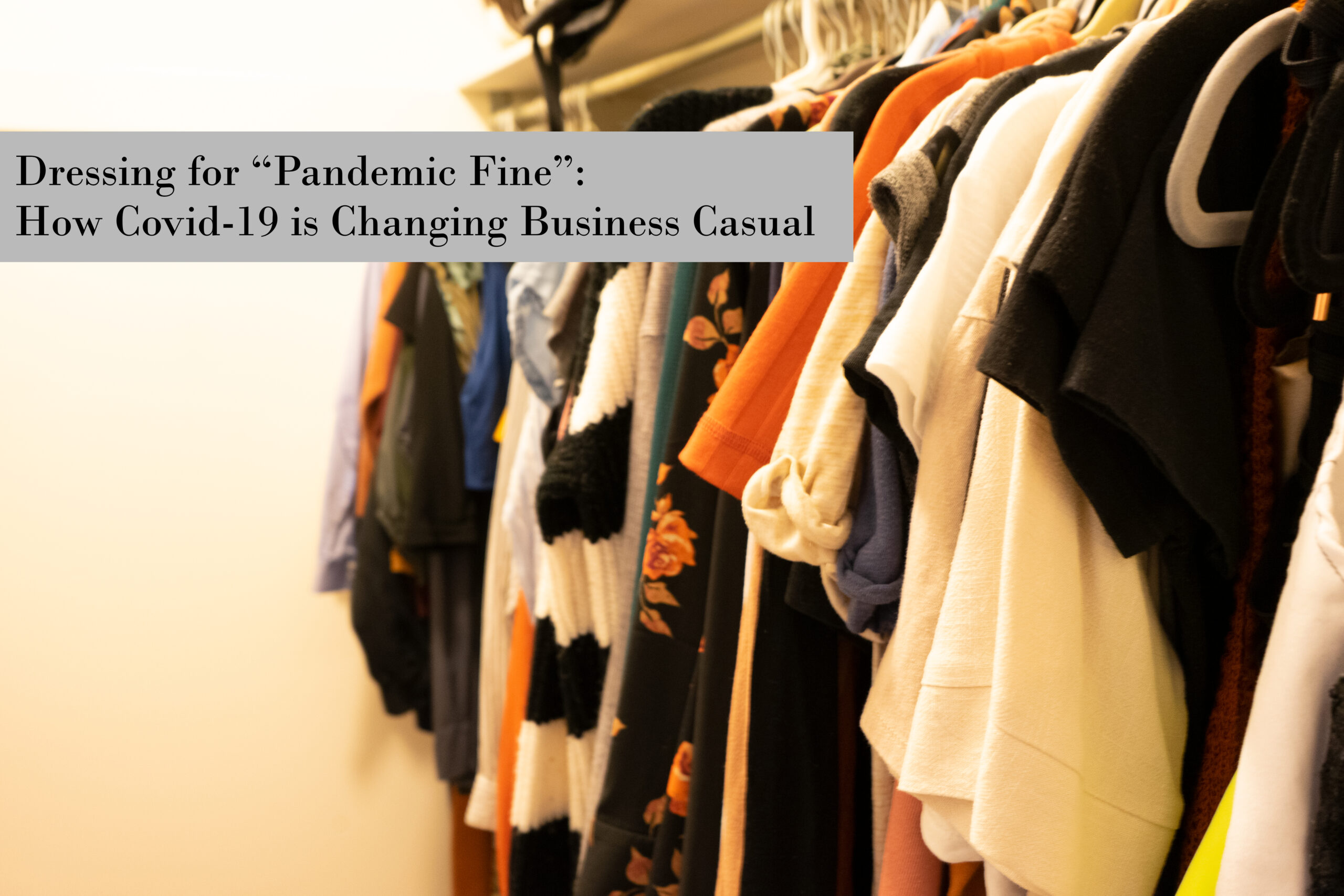 Dressing  for “Pandemic Fine”: How Covid-19 is Changing Business Casual
